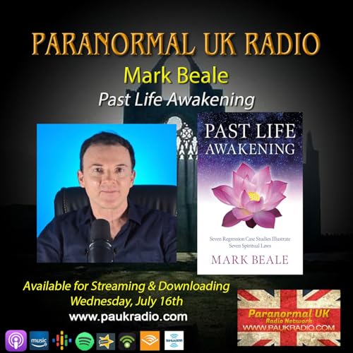 Paranormal UK Radio Show - Mark Beale: Past Life Awakening Podcast Por  arte de portada