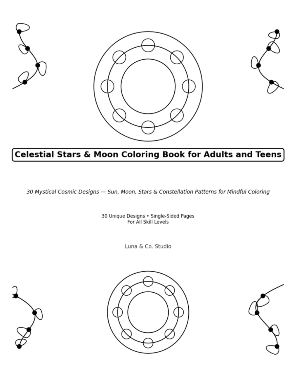 Celestial Coloring Book for Adults: Stars, Moon, and Cosmic Designs for Mindful Creativity: 50+ Enchanting Space and Astronomy Illustrations — Constellations, Moon Phases, Galaxies, and Mystic
