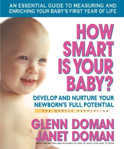 How Smart Is Your Baby?: Develop and Nurture Your Newborn's Full Potential (Gentle Revolution) by Doman, Glenn J., Doman, Janet (2006)