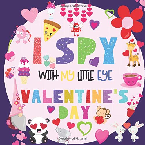 I Spy With My Little Eye: A Valentine's Day Guessing Game Book for Toddlers Ages 2-5