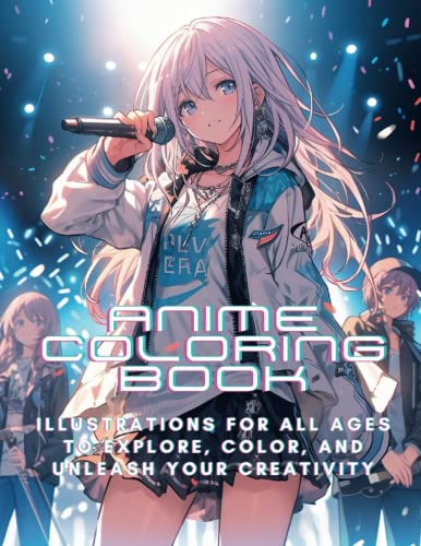 Anime Coloring Book: Illustrations for all ages to explore, color, and unleash your creativity