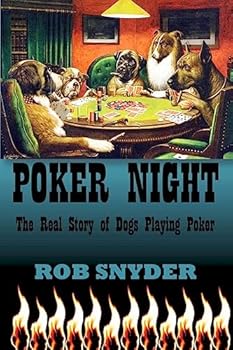 Poker Night: The Real Story of Dogs Playing Poker (Dogs Playing Poker, #1)