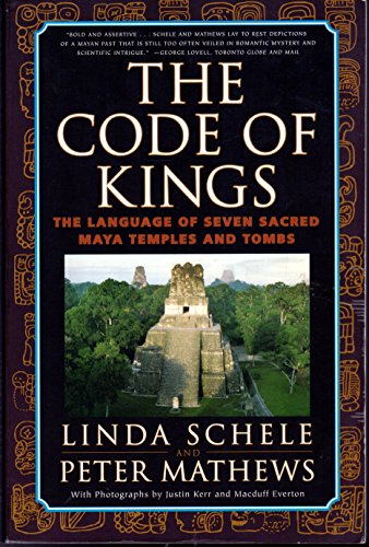 The Code of Kings: The Language of Seven Sacred Maya Temples and Tombs