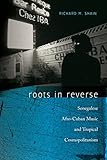  Roots in Reverse: Senegalese Afro-Cuban Music and Tropical Cosmopolitanism (Music/Culture)