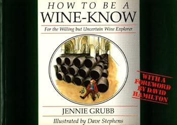 Paperback How to Be a Wine Know: For the Willing but Uncertain Wine Explorer Book