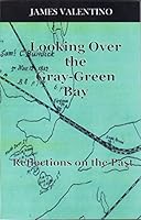 Looking over the Gray Green Bay : Reflections on the Past 1495114635 Book Cover