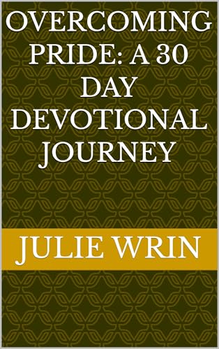 Overcoming Pride: A 30 Day Devotional Journey