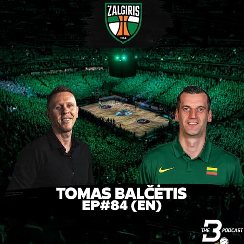 EP#84 | Tomas Balčėtis (Žalgiris Kaunas): NBA Champion on Draft, Trades, AI Analytics & Culture