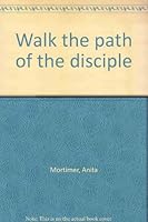 Walk the path of the disciple 0830909745 Book Cover