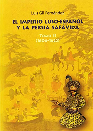 Portada de El Imperio Luso Español y la Persia Safavida: Tomo II