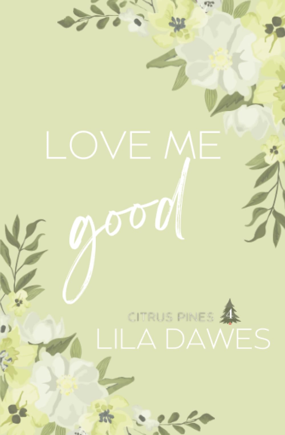 Love Me Good: Citrus Pines Book 4: Special Edition Paperback Cover. A Small Town Steamy Hidden Identity Romance Novella