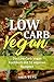 Produktbild Low Carb Vegan: Das Low Carb Vegan Kochbuch mit 51 veganen Rezepten - schnell und gesund abnehmen mit Low Carb