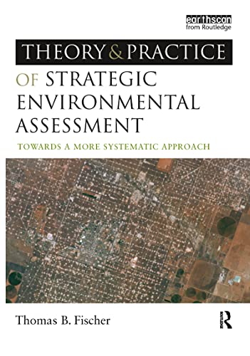 The Theory and Practice of Strategic Environmental Assessment: Towards a More Systematic Approach