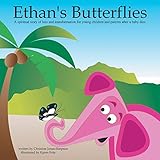 Ethan's Butterflies: A Spiritual Book For Parents and Young Children After a Baby's Passing