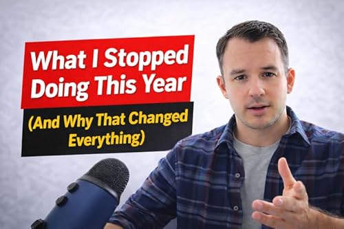 What I Stopped Doing This Year (And Why That Changed Everything)