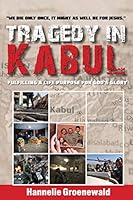 Tragedy in Kabul: Fulfilling a life purpose for God's glory 1088727727 Book Cover
