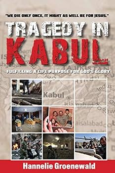 Paperback Tragedy in Kabul: Fulfilling a life purpose for God's glory Book