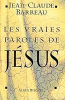 Les vraies paroles de Jésus 2226110798 Book Cover