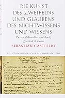 Die Kunst Des Zweifelns Und Glaubens, Des Nichtwissens Und Wissens / de Arte Dubitandi Et Confidendi, Ignorandi Et Sciendi 379654777X Book Cover