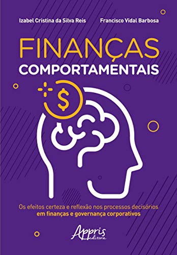 Finanças comportamentais: os efeitos certeza e reflexão nos processos decisórios em finanças e governança corporativos