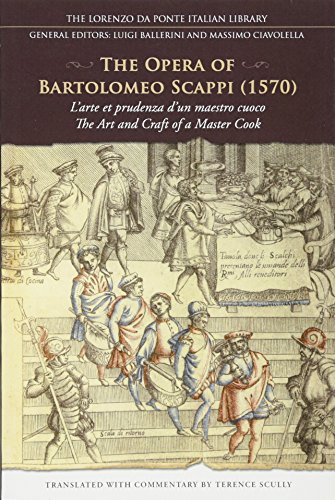 The Opera of Bartolomeo Scappi (1570): L'arte et prudenza d'un maestro cuoco (The Art and Craft of a