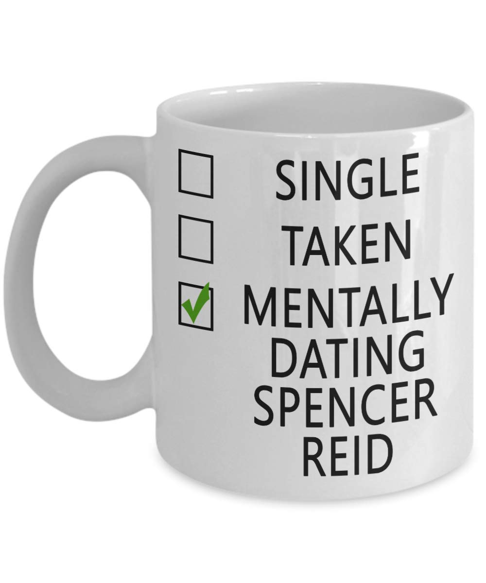 KALIDHAR Single, Taken, Mentally Dating Spencer Reid Coffee Mug - Gift Idea for Any Matthew Gray Criminal Minds Fan, Lover