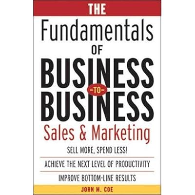 The Fundamentals of Business-to-Business Sales & Marketing by Coe, John (2003) Hardcover