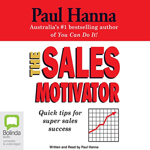 The Sales Motivator Quick Tips For Super Sales Success