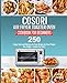 Cosori Air Fryer Toaster Oven Cookbook for Beginners: 250 Crispy, Quick and Delicious Air Fryer Recipes for Smart People On a Budget - Anyone Can Cook!