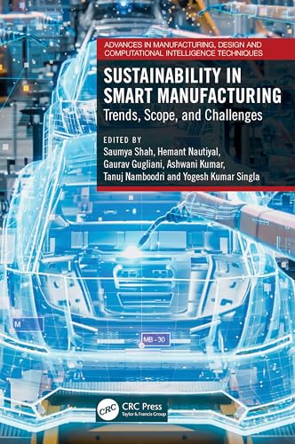 Sustainability in Smart Manufacturing (Advances in Manufacturing, Design and Computational