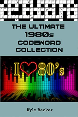 The Ultimate 1980's Codeword Collection: The complete 1980's themed code word puzzle book for adults and clever kids (The Ultimate Decades Codeword