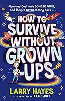 How to Survive Without Grown-Ups (Volume 1)