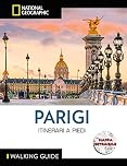 WALKING GUIDE NATIONAL GEOGRAPHIC - Parigi Itinerari a Piedi | Guida Dettagliata con Mappa per Esploratori Urbani | Scopri la Città a Passo D'Uomo