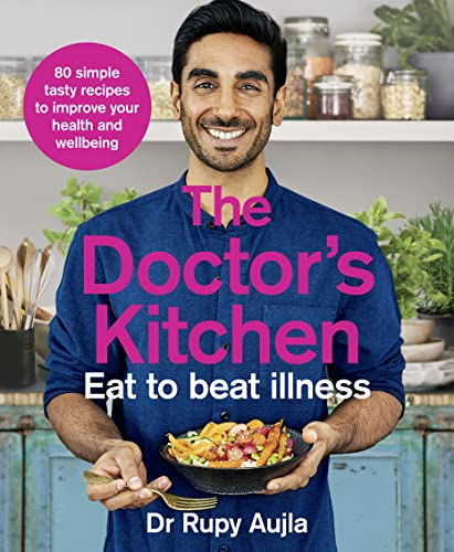 The Doctor's Kitchen - Eat to Beat Illness: a Simple Way to Cook and Live the Healthiest, Happiest Life