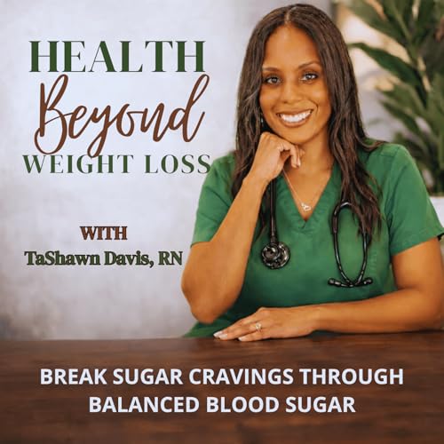 Health Beyond Weight Loss |Insulin Resistance, Blood Sugar, Brain fog, Natural Remedies, Keto, Faith Podcast Por TaShawn Davi