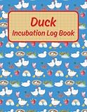 Duck Incubation Logbook: Daily Log Sheets for Duck Breeders and Hobbyists to Track Temperature, Humidity, Turning, and Candling for Successful Hatching