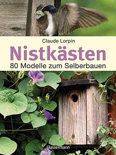 Preisvergleich Produktbild Nistkästen: 80 Modelle zum Selberbauen