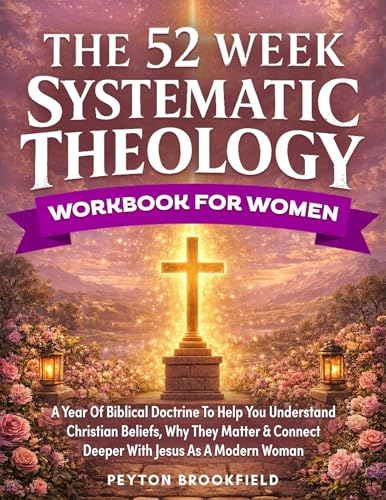 The 52-Week Systematic Theology Workbook for Women: A Year of