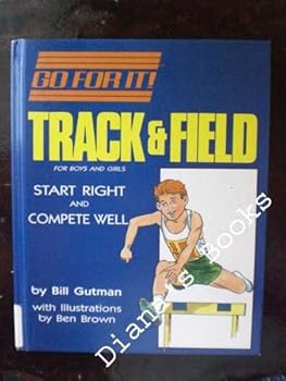 Hardcover Track and Field: For Boys and Girls : Start Right and Compete Well (Go for It) Book
