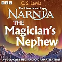The Chronicles Of Narnia: The Magician's Nephew