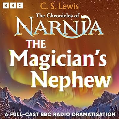 The Chronicles Of Narnia: The Magician's Nephew