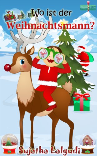 Kinderbuch :Wo ist der Weihnachtsmann: Kinderbücher weihnachten, Weihnachten für anfänger, kostenlose Weihnachtsbücher (German Edition),Weihnachtsbücher,bilderbuch ... Weihnachtsmann für kinder 1)