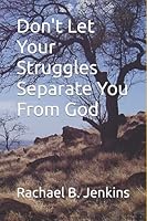 Don't Let Your Struggles Separate You From God: Stay In The Race 1734487402 Book Cover