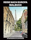 Reise nach Europa Malbuch: Malbuch für Erwachsene mit erstaunlichen Europäische Städte Zeichnungen, 25 professionelle Illustrationen für Stressabbau und Entspannung (Europa Malseiten, Band 1)