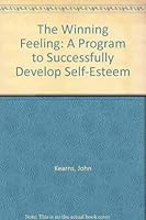 The Winning Feeling: A Program to Successfully Develop Self-Esteem 1568750609 Book Cover