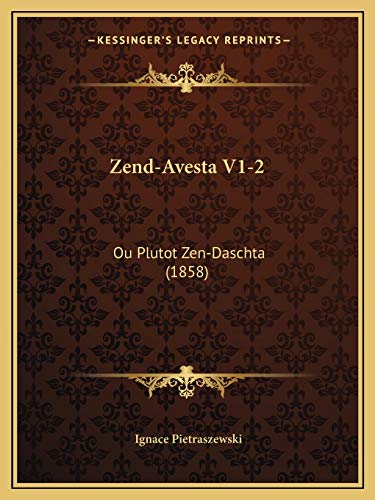 Zend-Avesta V1-2: Ou Plutot Zen-Daschta (1858) (French Edition)