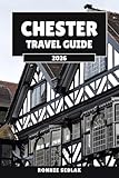  Chester Travel Guide 2026: Discover Britain\'s Walkable Roman City (English Edition)