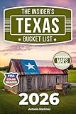 The Insider's Texas Bucket List: A Full-Color Texas Travel Guide to Cowboy Heritage, Rolling Hills & Lone Star Folks’ Best Kept Secrets [INCLUDES: 2 Maps, Thematic Itineraries, Seasonal Highlights]