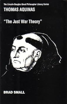 Paperback The Just War Theory From the Lincoln-douglas Great Philosopher Library Series (Thomas Aquinas) Book