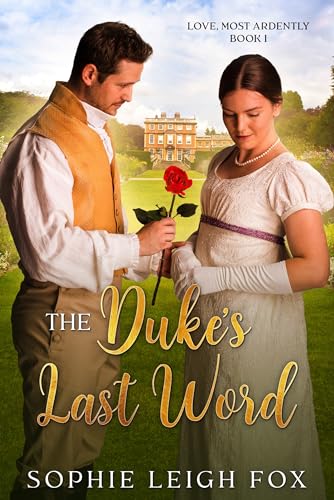 The Duke's Last Word (Love, Most Ardently Book 1)